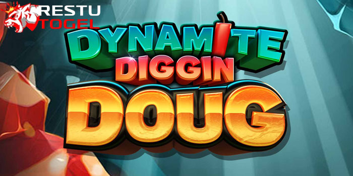 Rahasia Mendapatkan Jackpot Di Slot Dynamite Diggin Doug Di Situs RESTUTOGEL
