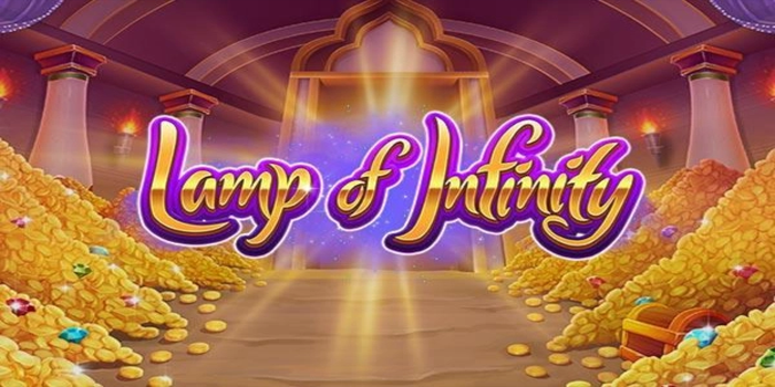 Tips Menang Stabil Bermain Slot Lamp of Infinity