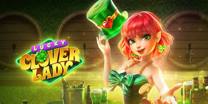 Panduan Terbaik Mendapatkan Jackpot di Slot Lucky Clover Lady