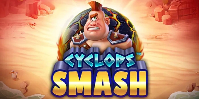 Putar Cyclops Smash Dan Raih Jackpot Super Cepat