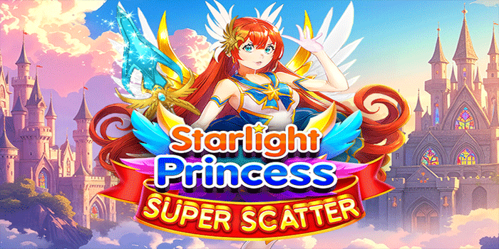 Panduan Trik Gacor Slot Starlight Princess Super Scatter di NaskahToto