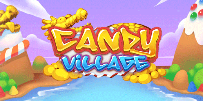 Putaran Beruntun Bermain Slot Candy Village Raih Hadiah